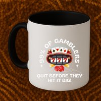 99 Of Gamblers Quit Before They Hit Big! Funny Design Mug