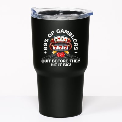 99 Of Gamblers Quit Before They Hit Big! Funny Design Tumbler