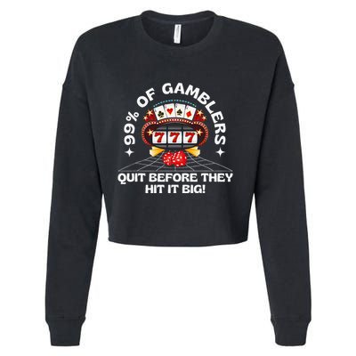 99 Of Gamblers Quit Before They Hit Big! Funny Design Cropped Pullover Crew