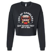 99 Of Gamblers Quit Before They Hit Big! Funny Design Cropped Pullover Crew