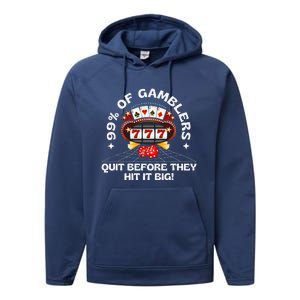 99 Of Gamblers Quit Before They Hit Big! Funny Design Performance Fleece Hoodie