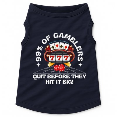 99 Of Gamblers Quit Before They Hit Big! Funny Design Doggie Tank