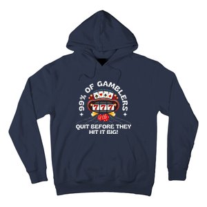 99 Of Gamblers Quit Before They Hit Big! Funny Design Hoodie