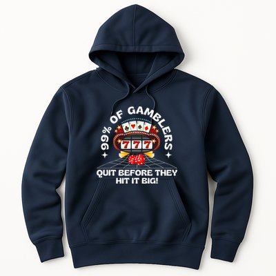 99 Of Gamblers Quit Before They Hit Big! Funny Design Hoodie