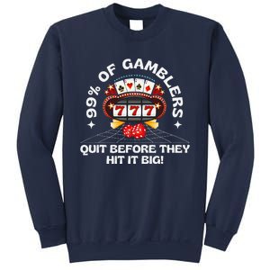 99 Of Gamblers Quit Before They Hit Big! Funny Design Sweatshirt