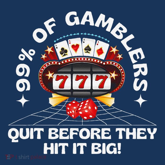 99 Of Gamblers Quit Before They Hit Big! Funny Design Tall T-Shirt