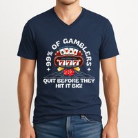 99 Of Gamblers Quit Before They Hit Big! Funny Design V-Neck T-Shirt