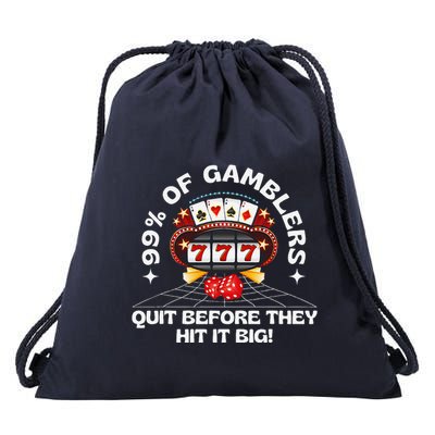 99 Of Gamblers Quit Before They Hit Big! Funny Design Drawstring Bag