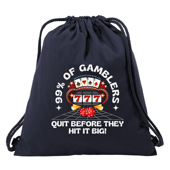 99 Of Gamblers Quit Before They Hit Big! Funny Design Drawstring Bag