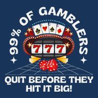 99 Of Gamblers Quit Before They Hit Big! Funny Design Drawstring Bag
