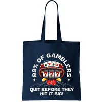 99 Of Gamblers Quit Before They Hit Big! Funny Design Bag