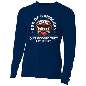 99 Of Gamblers Quit Before They Hit Big! Funny Design Cooling Performance Long Sleeve Crew