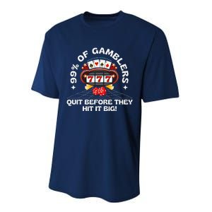 99 Of Gamblers Quit Before They Hit Big! Funny Design Performance Sprint T-Shirt