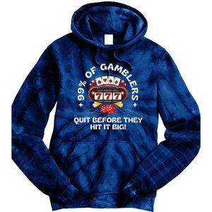 99 Of Gamblers Quit Before They Hit Big! Funny Design Tie Dye Hoodie