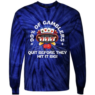 99 Of Gamblers Quit Before They Hit Big! Funny Design Tie-Dye Long Sleeve Shirt