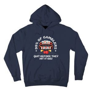 99 Of Gamblers Quit Before They Hit Big! Funny Design Tall Hoodie