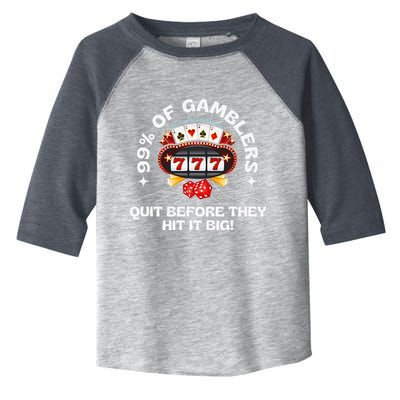 99 Of Gamblers Quit Before They Hit Big! Funny Design Toddler Fine Jersey T-Shirt