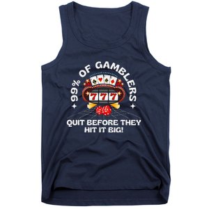 99 Of Gamblers Quit Before They Hit Big! Funny Design Tank Top