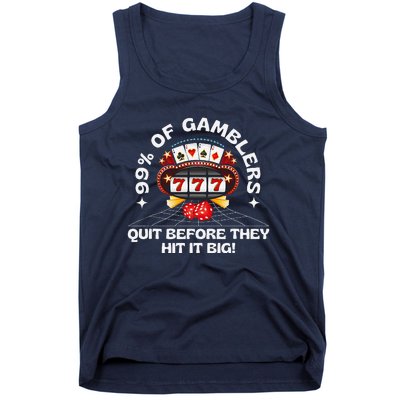 99 Of Gamblers Quit Before They Hit Big! Funny Design Tank Top