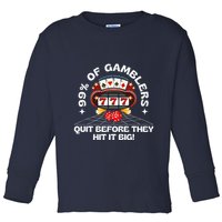 99 Of Gamblers Quit Before They Hit Big! Funny Design Toddler Long Sleeve Shirt