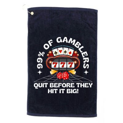 99 Of Gamblers Quit Before They Hit Big! Funny Design Golf Towel