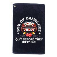 99 Of Gamblers Quit Before They Hit Big! Funny Design Golf Towel