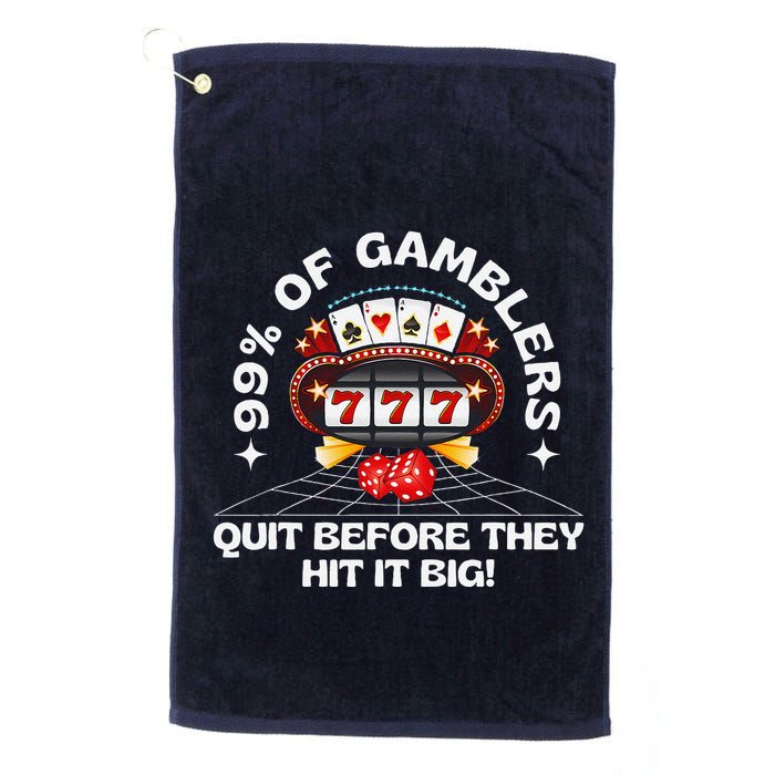 99 Of Gamblers Quit Before They Hit Big! Funny Design Golf Towel