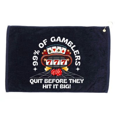 99 Of Gamblers Quit Before They Hit Big! Funny Design Grommeted Golf Towel