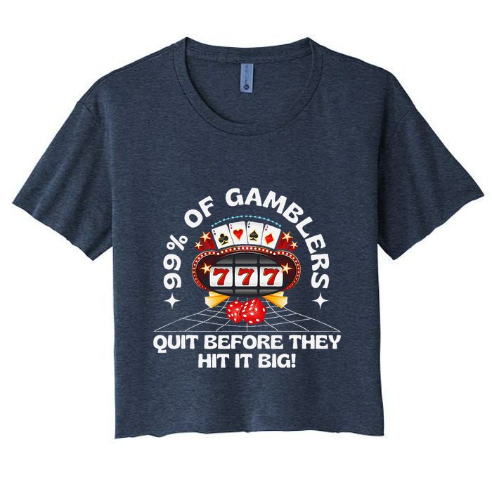 99 Of Gamblers Quit Before They Hit Big! Funny Design Crop Top