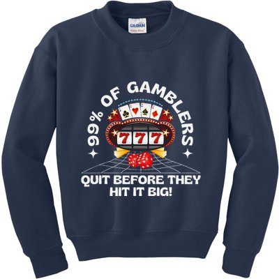 99 Of Gamblers Quit Before They Hit Big! Funny Design Kids Sweatshirt