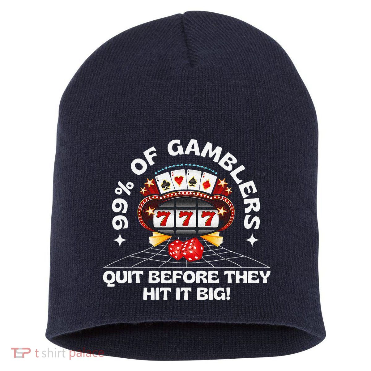 99 Of Gamblers Quit Before They Hit Big! Funny Design Short Acrylic Beanie
