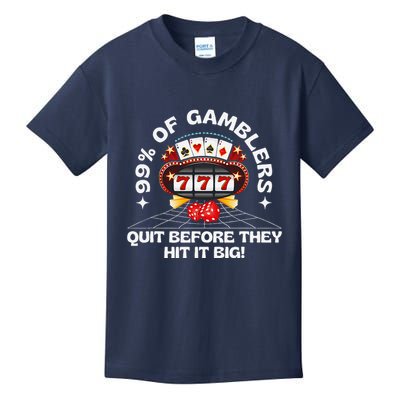 99 Of Gamblers Quit Before They Hit Big! Funny Design Kids T-Shirt