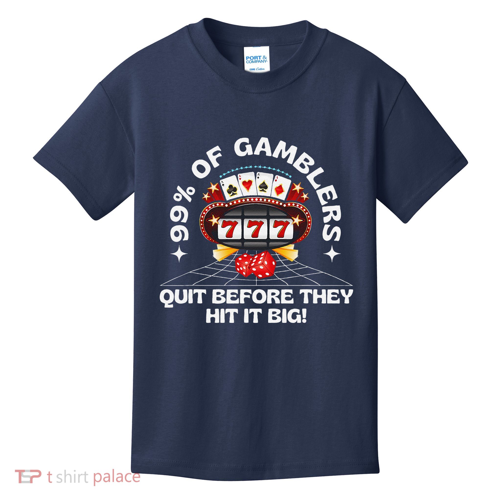 99 Of Gamblers Quit Before They Hit Big! Funny Design Kids T-Shirt