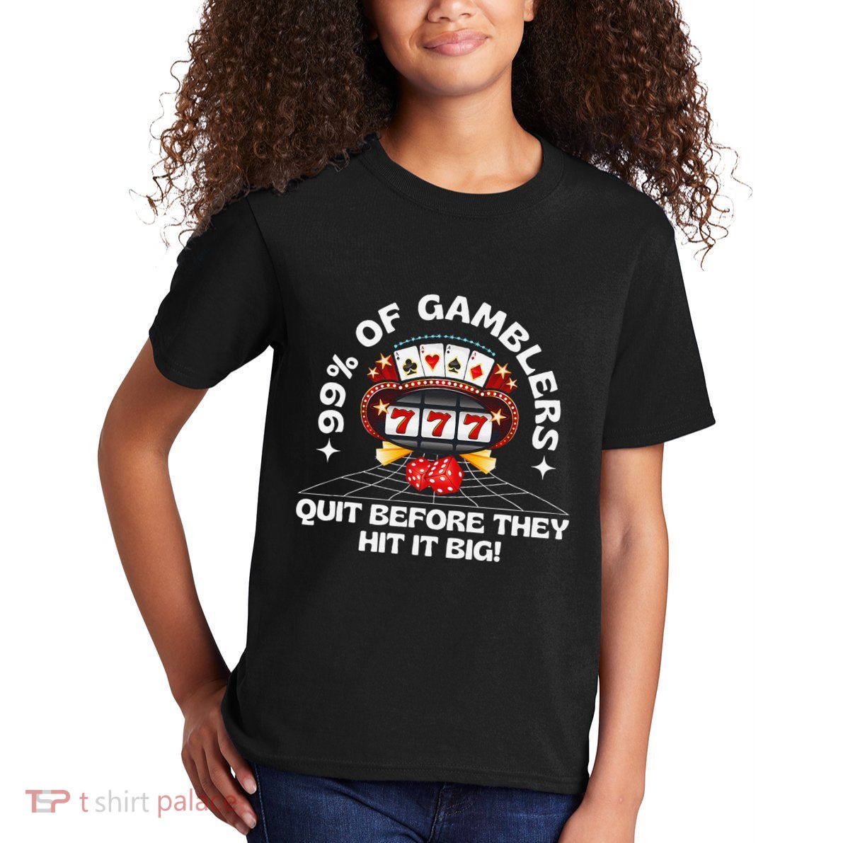99 Of Gamblers Quit Before They Hit Big! Funny Design Kids T-Shirt