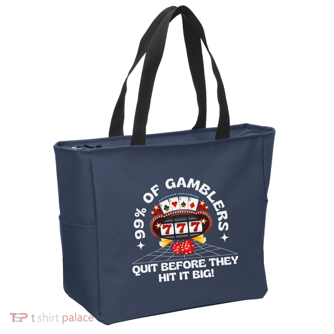 99 Of Gamblers Quit Before They Hit Big! Funny Design Zip Tote Bag