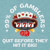 99 Of Gamblers Quit Before They Hit Big! Funny Design Sueded Cloud Jersey T-Shirt