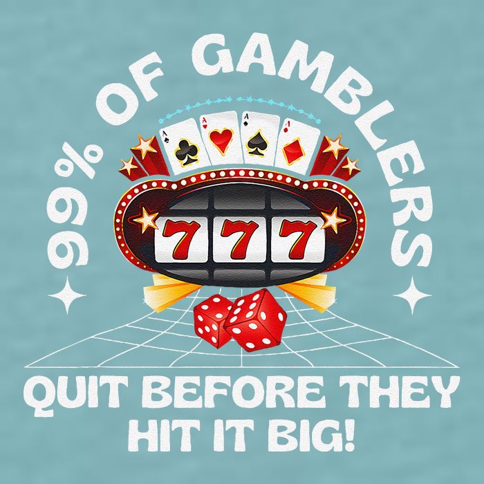 99 Of Gamblers Quit Before They Hit Big! Funny Design Sueded Cloud Jersey T-Shirt