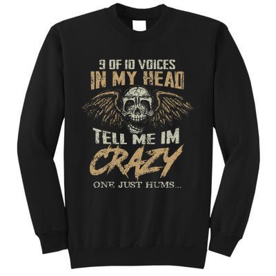 9 Out Of 10 Voices In My Head Tell Me IM Crazy Sweatshirt