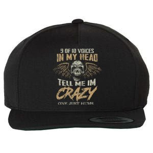 9 Out Of 10 Voices In My Head Tell Me IM Crazy Wool Snapback Cap