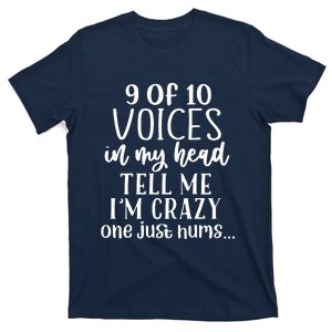 9 Out Of 10 Voices Say I Am Crazy T-Shirt