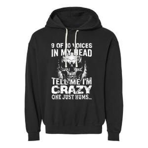 9 Out Of 10 Voices In My Head Tell Me IM Crazy Garment-Dyed Fleece Hoodie