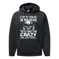 9 Out Of 10 Voices In My Head Tell Me IM Crazy Performance Fleece Hoodie