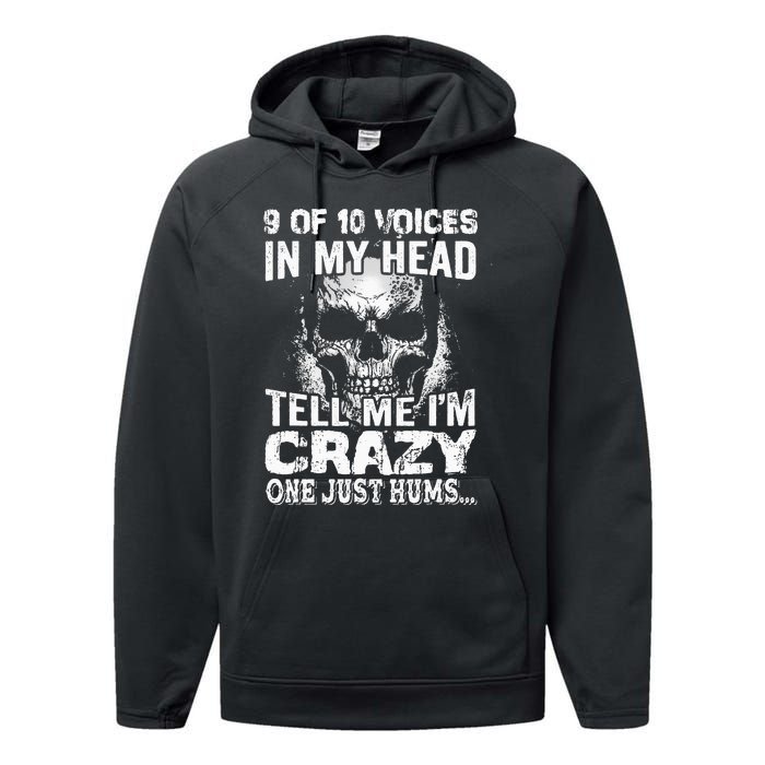 9 Out Of 10 Voices In My Head Tell Me IM Crazy Performance Fleece Hoodie