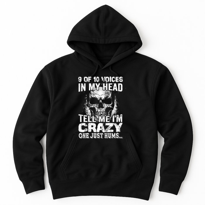 9 Out Of 10 Voices In My Head Tell Me IM Crazy Hoodie