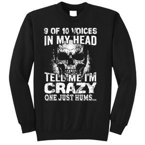 9 Out Of 10 Voices In My Head Tell Me IM Crazy Sweatshirt