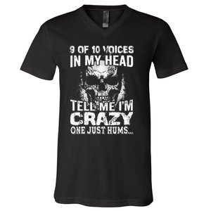 9 Out Of 10 Voices In My Head Tell Me IM Crazy V-Neck T-Shirt