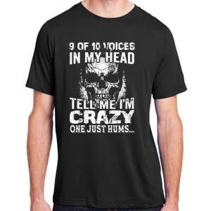 9 Out Of 10 Voices In My Head Tell Me IM Crazy Adult ChromaSoft Performance T-Shirt