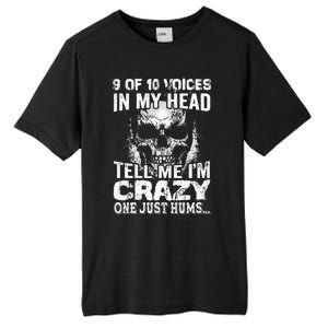 9 Out Of 10 Voices In My Head Tell Me IM Crazy Tall Fusion ChromaSoft Performance T-Shirt