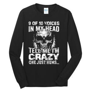 9 Out Of 10 Voices In My Head Tell Me IM Crazy Tall Long Sleeve T-Shirt