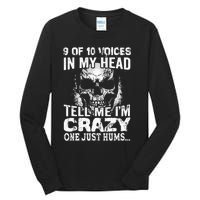 9 Out Of 10 Voices In My Head Tell Me IM Crazy Tall Long Sleeve T-Shirt